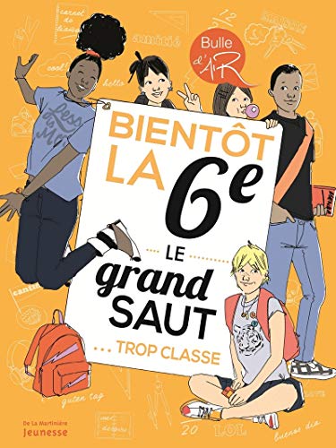 Beispielbild fr Bientt la 6e. Le Grand saut, trop classe ! zum Verkauf von Ammareal