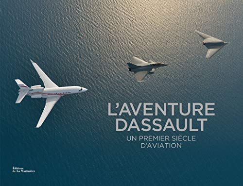 Beispielbild fr L'aventure Dassault : Un premier sicle d'aviation zum Verkauf von medimops