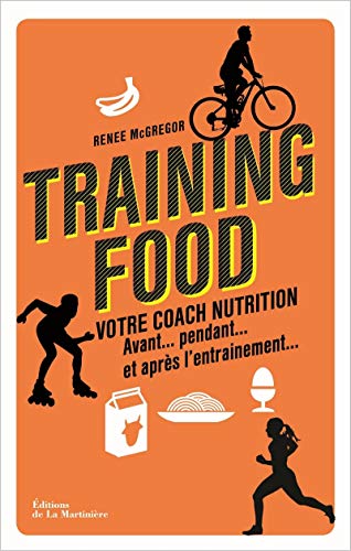Beispielbild fr Training food : Votre coach nutrition. Avant.pendant.et aprs l'entranement. zum Verkauf von medimops