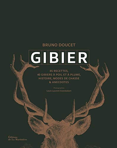 Stock image for Gibier: Recettes, histoire, modes de chasses et anecdotes for sale by Gallix