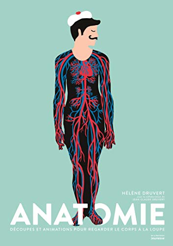 Anatomie [ Anatomy ] - decoupes et animations pour regarder le corps a la loup (French Edition) - Hélène Druvert; Jean-Claude Druvert