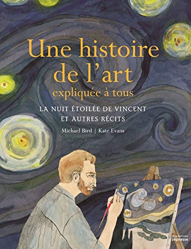 9782732479293: Une histoire de l'art explique  tous: La nuit toile de Vincent et autres rcits (Documentaires)