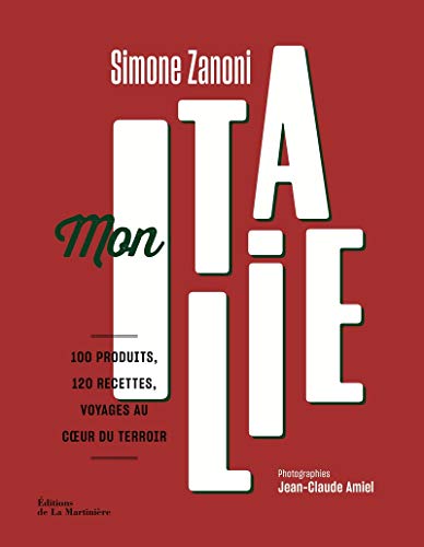 9782732480022: Mon Italie: 100 produits, 120 recettes, voyages au coeur du terroir