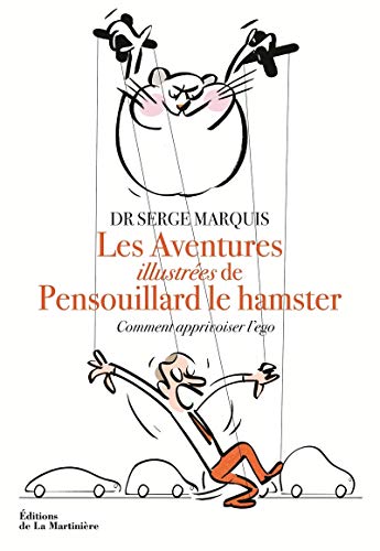 Stock image for Les aventures de Pensouillard le hamster: Comment apprivoiser l'ego for sale by Ammareal