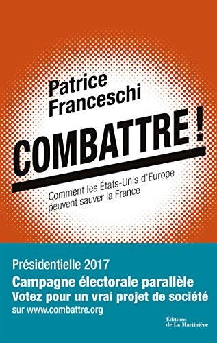 Beispielbild fr Combattre !: Comment les  tats-Unis d'Europe peuvent sauver la France zum Verkauf von LIVREAUTRESORSAS