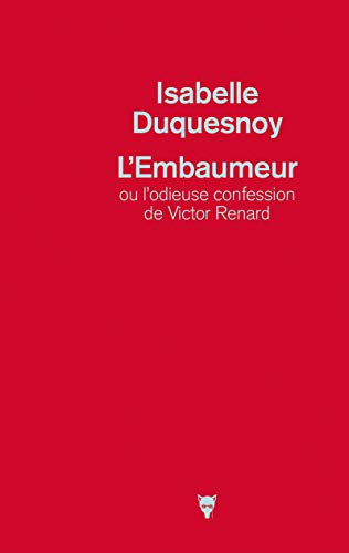 Stock image for L'embaumeur ou l'odieuse confession de Victor Renard for sale by Ammareal