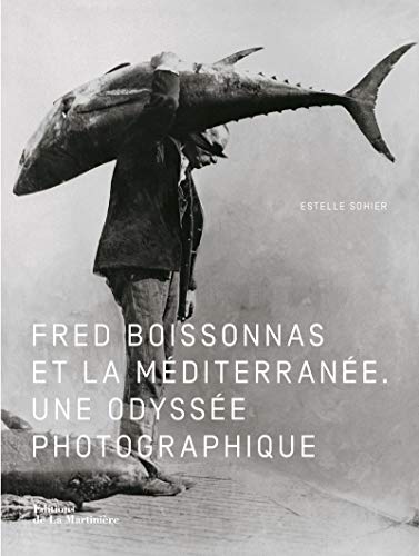 Stock image for Fred Boissonnas et la Mditerrane: Une Odysse photographique [Broch] Sohier, Estelle; Schtti, Nicolas et Umsttter, Lada for sale by BIBLIO-NET