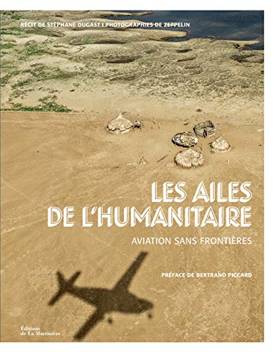 Stock image for Les ailes de l'humanitaire: Aviation sans Frontires for sale by Gallix