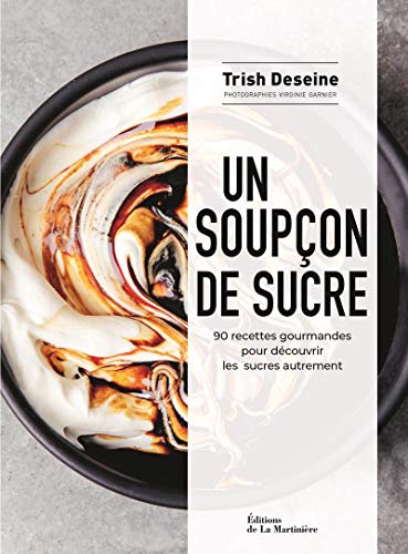 9782732490939: Un soupon de sucre: 90 recettes gourmandes pour dcouvrir les sucres autrement