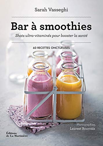 Beispielbild fr bar  smoothies ; shots ultra-vitamins pour booster la sant : 60 recettes onctueuses zum Verkauf von Chapitre.com : livres et presse ancienne