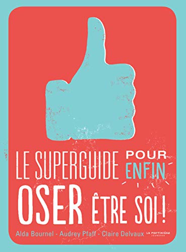 Beispielbild fr Le Superguide pour enfin oser tre soi zum Verkauf von Gallix