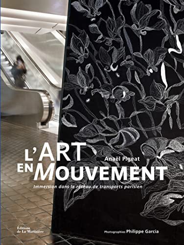 Beispielbild fr L'Art en mouvement: Immersion dans le rseau de transport parisien zum Verkauf von Gallix