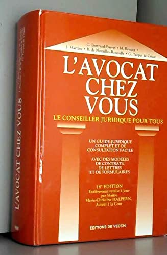 Stock image for L'AVOCAT CHEZ VOUS. Le conseiller juridique pour tous, 18me dition entirement remise  jour for sale by Ammareal