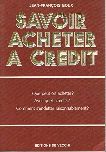 Beispielbild fr Savoir acheter  crdit zum Verkauf von Chapitre.com : livres et presse ancienne