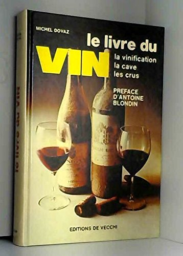 Stock image for Le Livre du Vin ( la vinification - la cave - les crus ) [Paperback] Dovaz, Michel for sale by LIVREAUTRESORSAS