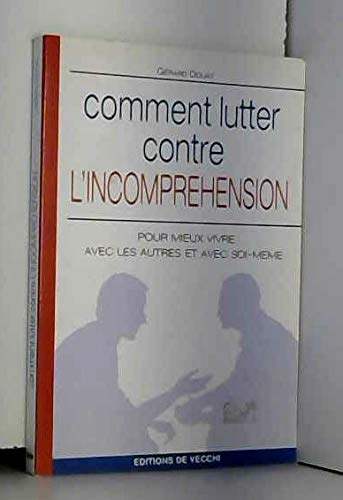 Beispielbild fr Comment Lutter Contre l'Incomprehension zum Verkauf von Ammareal