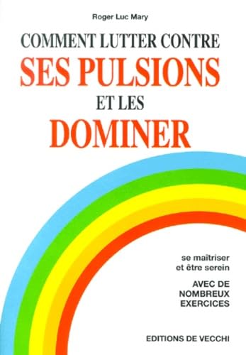 Imagen de archivo de Comment lutter contre ses pulsions et les dominer a la venta por Ammareal