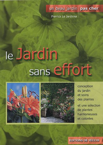 Beispielbild fr Le jardin sans effort : Pour le plaisir de jardiner zum Verkauf von medimops
