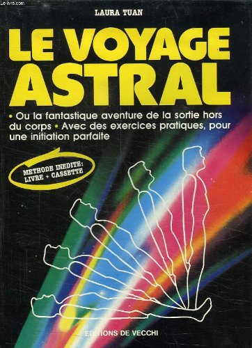 Imagen de archivo de LE VOYAGE ASTRAL : ou la fantastique aventure de la sortie hors du corps. Avec des exercices pratiques, pour une initiation parfaite a la venta por BURISBOOKS