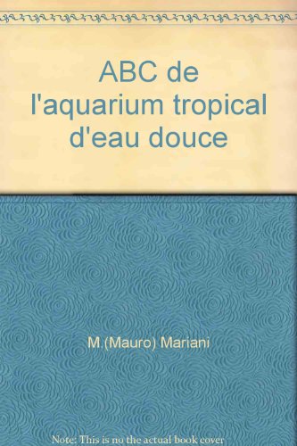 Imagen de archivo de ABC de l'aquarium tropical d'eau douce a la venta por Librairie Th  la page