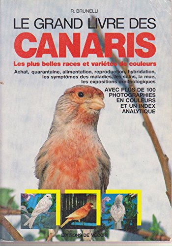 Beispielbild fr LE GRAND LIVRE DES CANARIS. Les plus belles races et varits de couleurs zum Verkauf von pompon