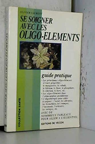 Beispielbild fr Se soigner avec les oligo-lments : Guide pratique zum Verkauf von medimops