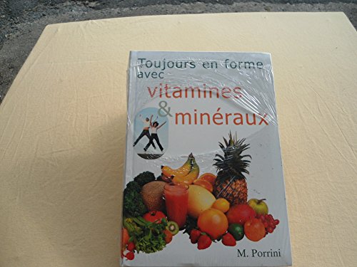 9782732817880: Toujours En Forme Avec Vitamines Et Mineraux. Edition Revue Et Corrigee 1998