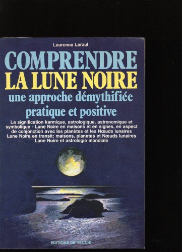 Beispielbild fr Comprendre la lune noire: Une approche dmythifie pratique et positive Laurence Larzul zum Verkauf von Librairie LOVE