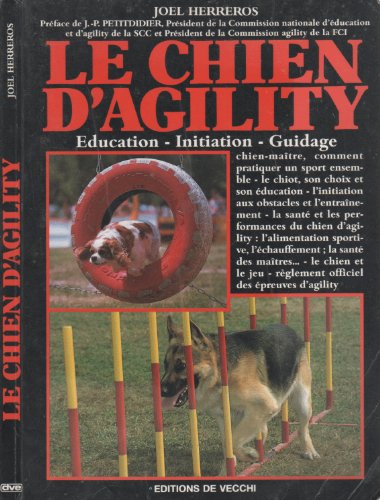 Stock image for Le Chien d'Agility : ducation, initiation, guidage for sale by pompon