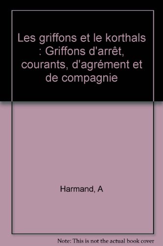 Beispielbild fr Les griffons et le korthals: Griffons d'arrt, courants, d'agrment et de compagnie zum Verkauf von Ammareal