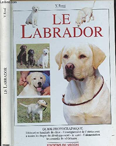 Le Labrador : Guide Photographique - L''education Familiale Du Chiot - L'enseigh De L'obeissance ...