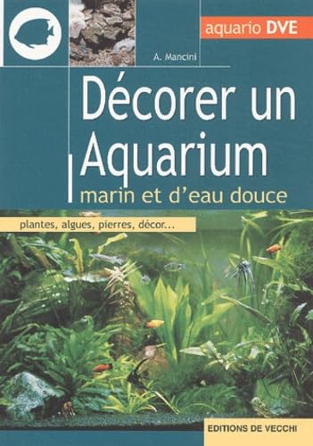 Beispielbild fr Dcorer Un Aquarium Marin Et D'eau Douce zum Verkauf von RECYCLIVRE