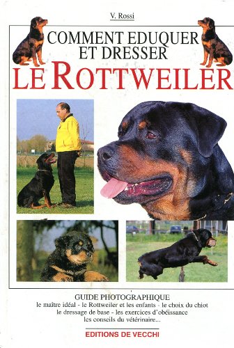 9782732823508: Comment dresser et duquer un Rottweiler