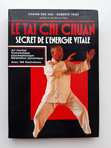 Beispielbild fr Le Tai Chi Chuan : Secret De L'nergie Vitale zum Verkauf von RECYCLIVRE
