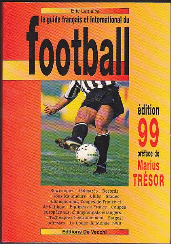 Beispielbild fr LE GUIDE FRANCAIS ET INTERNATIONAL DU FOOTBALL. Edition 1999 zum Verkauf von Ammareal