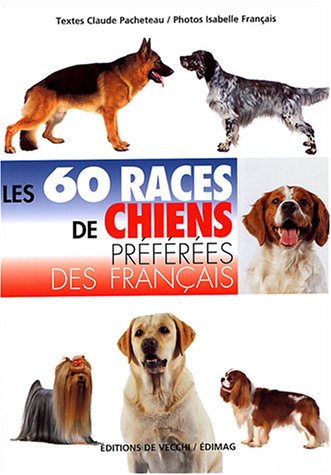 Beispielbild fr Les 60 races de chiens prfres des franais zum Verkauf von Ammareal