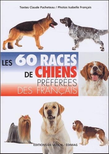 Stock image for Les 60 races de chiens prfres des franais for sale by Ammareal