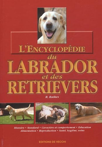 Imagen de archivo de L'encyclopdie du labrador et des retrievers a la venta por medimops