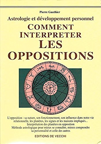 Imagen de archivo de Comment interprter les oppositions: Astrologie et dveloppement personnel a la venta por Librairie Th  la page