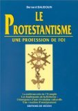 LE PROTESTANTISME, UNE PROFESSION DE FOI.