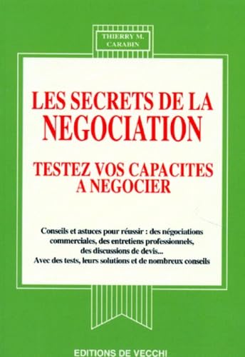 Imagen de archivo de Les secrets de la ngociation: Testez vos capacits  ngocier a la venta por Ammareal