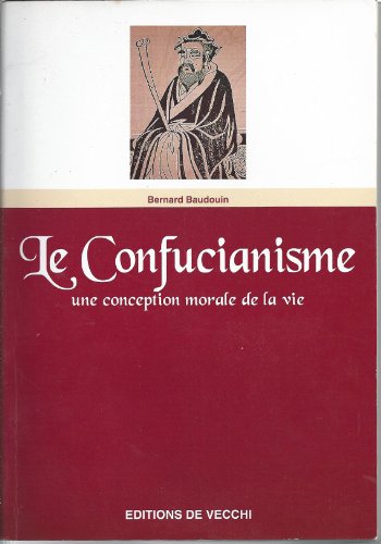 9782732833958: Le Confucianisme. Une Conception Morale De La Vie