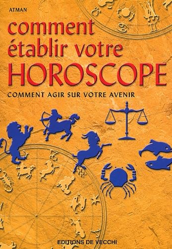 Imagen de archivo de Comment tablir votre horoscope. Comment agir sur votre avenir a la venta por medimops