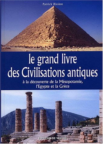 Beispielbild fr Le grand livre des Civilisations antiques : A la dcouverte de la Msopotamie, l'Egypte et la Grce zum Verkauf von medimops