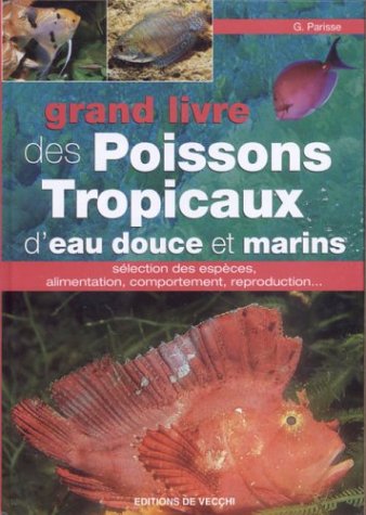 Grand livre des poissons tropicaux d'eau douce et marins