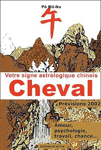 Stock image for Votre signe astrologique chinois 2002 : cheval P, Bit-Na for sale by BIBLIO-NET