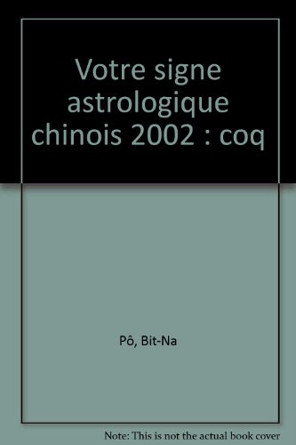 Stock image for Votre signe astrologique chinois 2002 : coq for sale by medimops