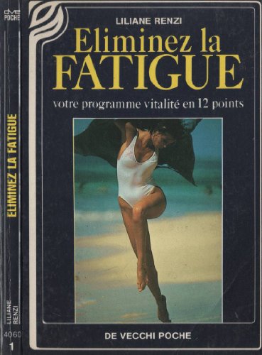 Beispielbild fr Eliminez la fatigue : votre programme vitalit en 12 points zum Verkauf von books-livres11.com