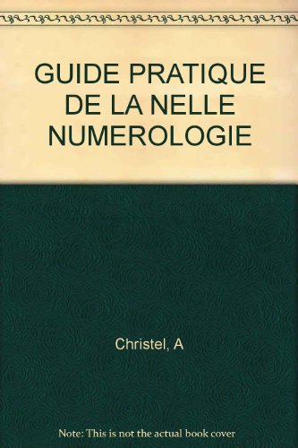 Imagen de archivo de Le Guide Pratique De La Nouvelle Numrologie : Sagesse Et Caprices Des Nombres a la venta por RECYCLIVRE