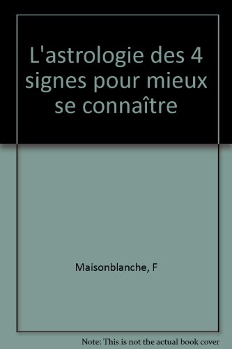 Beispielbild fr L'astrologie des 4 signes pour mieux se connatre zum Verkauf von Ammareal